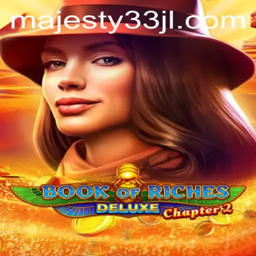 Exploring Book of Riches Deluxe Chapter 2: Majesty33 Unveiled