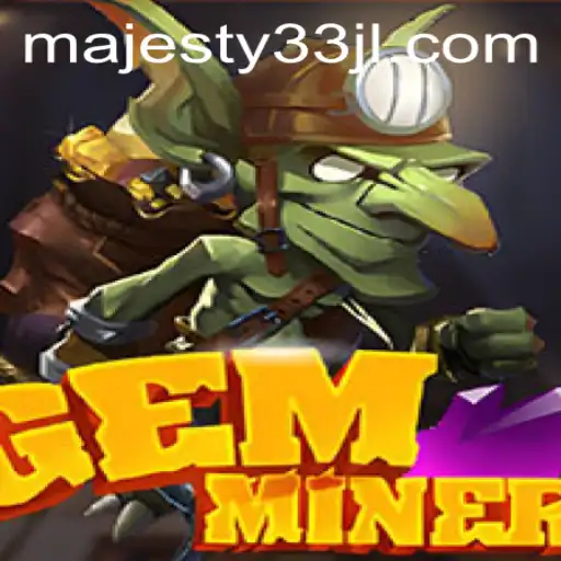 Discover the Thrills of GemMiner: A Majestic Gaming Experience